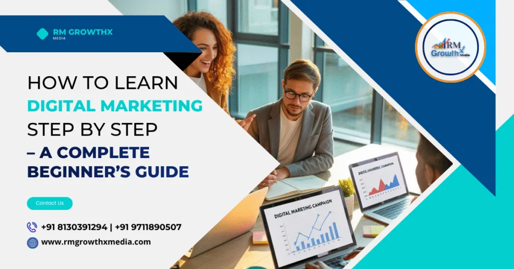 How to Learn Digital Marketing Step by Step – A Complete Beginner’s Guide