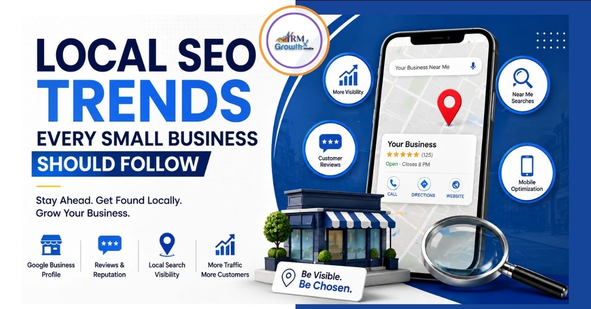 Local SEO Trends Every Small Business Should Follow - RM GrowthX Media